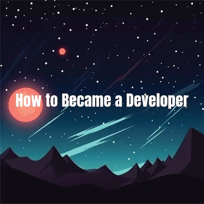 How to Become a Developer: A Step-by-Step Roadmap